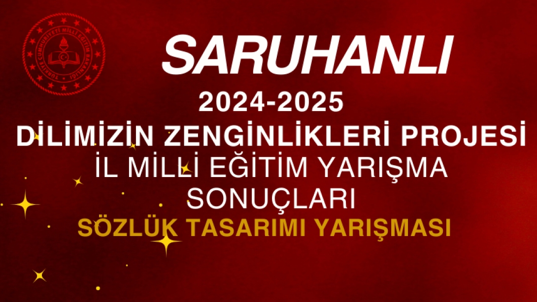 2024-2025 Dilimizin Zenginlikleri Yarışması İl Düzeyinde Derecelerimiz